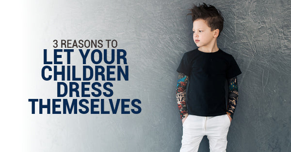 3 Reasons to Let Your Children Dress Themselves (Down to the Shoelace)